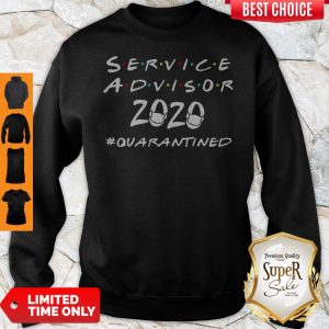 Nice Service Advisor 2020 #Quarantined Covid-19 Sweatshirt