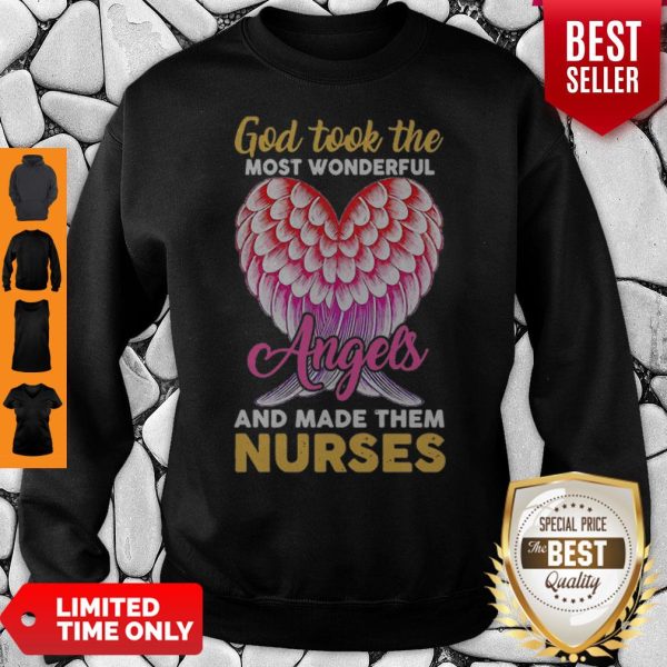 God Took The Most Wonderful Angels And Made Them Nurses Sweatshirt