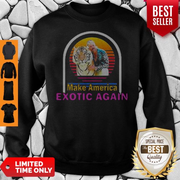 Joe Exotic Tiger King Make America Exotic Again Sunset Sweatshirt