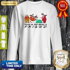Sloths Thank You For Being A Friend Sweatshirt