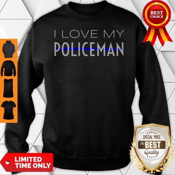 I Love My Policeman Wife Girlfriend Fiancee Mom Mother Gift Sweatshirt