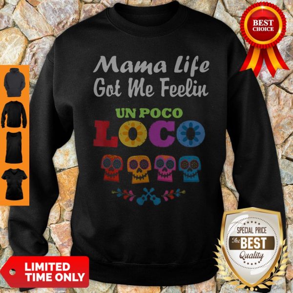 Mama Life Got Me Feeling Un Poco Loco Sugar Skull Sweatshirt
