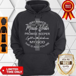 Jesus Cross Way Maker Miracle Worker Promise Keeper Light In The Darkness My God Hoodie