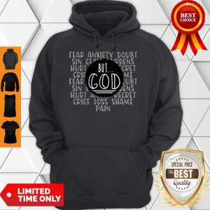 Fear Anxiety Doubt Sin But God Grief Loss Shame Pain Hoodie