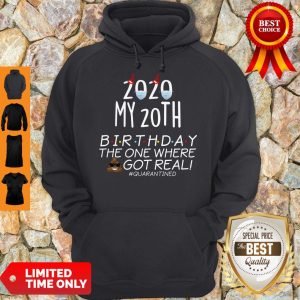 2020 My 20th Birthday The One Where Shit Got Real Quarantined Hoodie