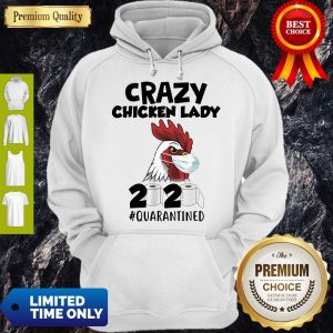 Official Crazy Chicken Lady 2020 Quarantined Hoodie