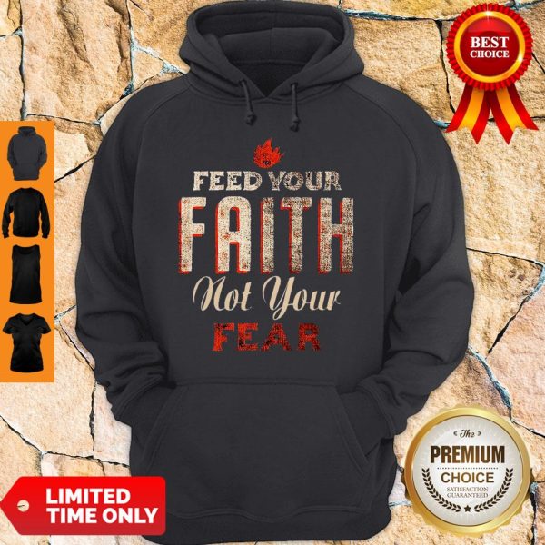 Official 768 Feed Your Faith Not Your Fear Hoodie