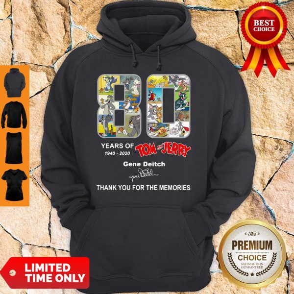 80 Years Of 1940 2020 Tom And Jerry Gene Deitch Thank You For The Memories Signature Hoodie