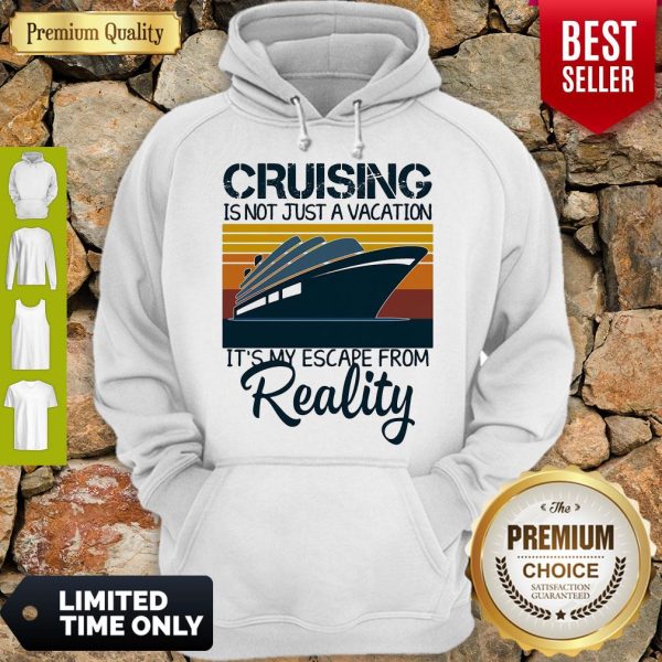 Cruising Is Not Just A Vacation Its My Escape From Reality Yacht Vintage Hoodie