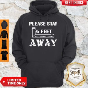 Official Please Stay 6 Feet Away Social Distancing Hoodie