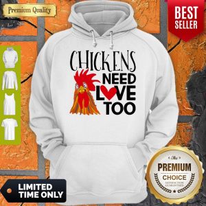 Official Chickens Need Love Too Hoodie