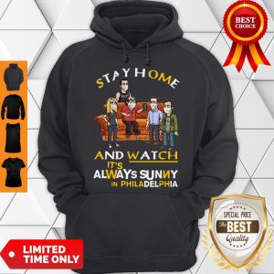 Stay Home And Watch It’s Always Sunny In Philadelphia Hoodie