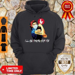 Strong Woman 2020 Tattoos Zaxbys Ill Be There For You Covid19 Hoodie