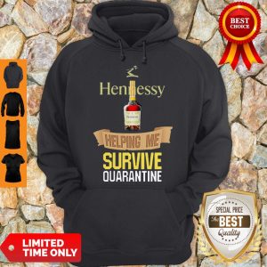 Hennessy Helping Me Survive Quarantine Hoodie