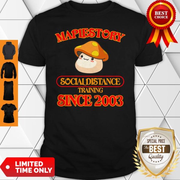 Official Maplestory Social Distance Training Since 2003 Shirt