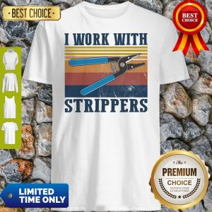 Official I Work With Strippers Vintage Shirt