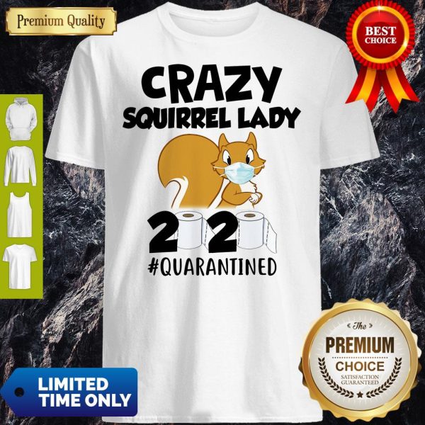 Official Crazy Squirrel Lady 2020 Quarantined Shirt