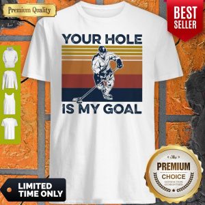 Official Your Hole Hockey Is My Goal Vintage Shirt