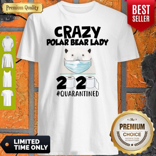 Official Crazy Polar Bear Lady Mask 2020 #Quarantined Shirt