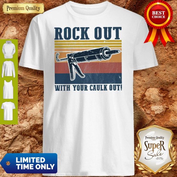 Official Rock Out With Your Caulk Out Vintage Shirt