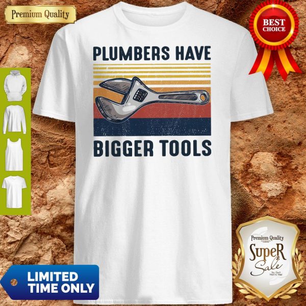 Official Plumbers Have Bigger Tools Vintage Shirt