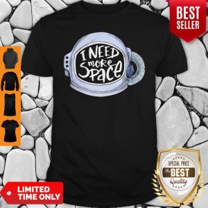 Official I Need More Space Shirt