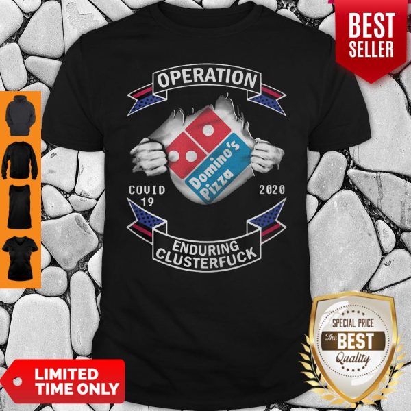 Dominos Pizza Operation Covid19 2020 Enduring Clusterfuck Hands Shirt