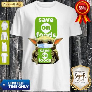 Star Wars Baby Yoda Hug Save On Foods Covid-19 Shirt