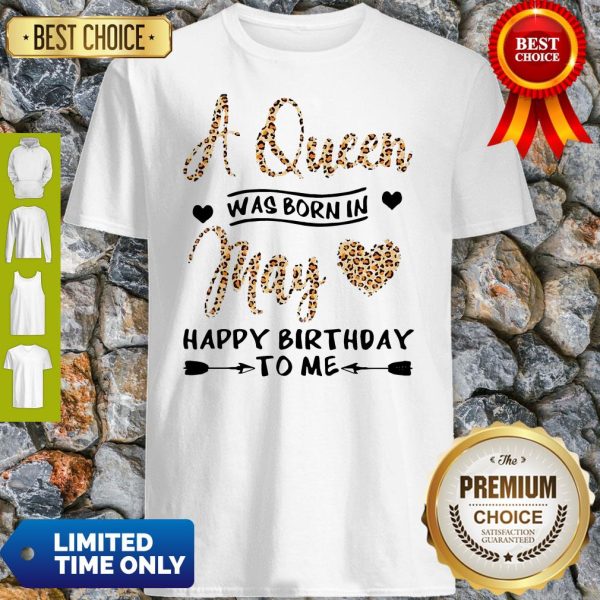Official A Queen Was Born In May Happy Birthday To Me Shirt
