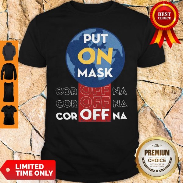 Official Put On Mask Coroffna Coroffna Shirt