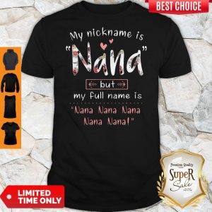 My Nickname Is Nana But My Full Name Is Nana Nana Nana Shirt