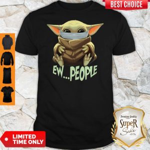 Official Baby Yoda Ew People Shirt