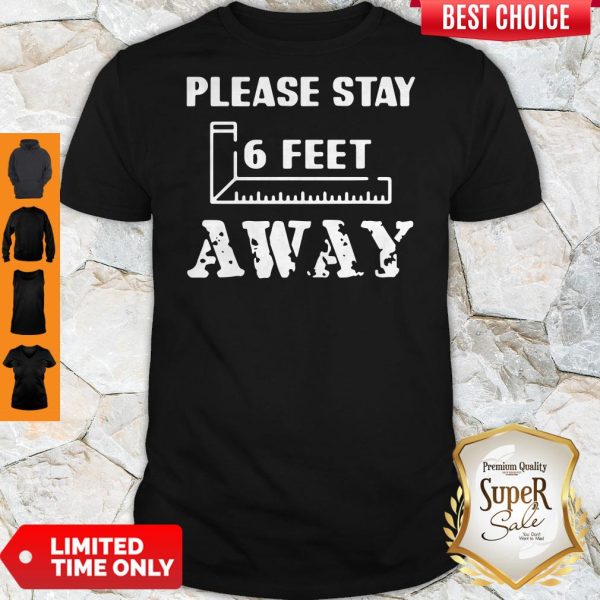 Official Please Stay 6 Feet Away Social Distancing Shirt