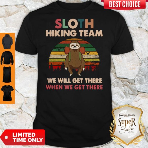 Sloth Hiking Team We Will Get There When We Get There Retro Shirt