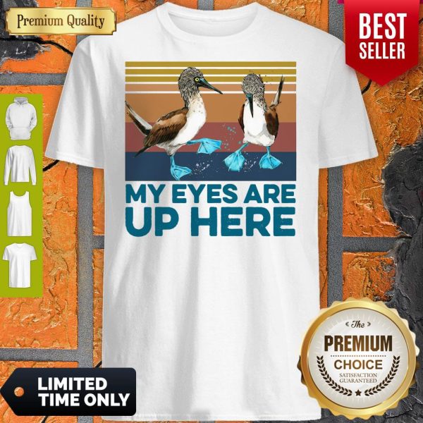 Official Blue Footed Boob My Eyes Are Up Here Vintage Shirt