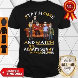 Stay Home And Watch It’s Always Sunny In Philadelphia Shirt
