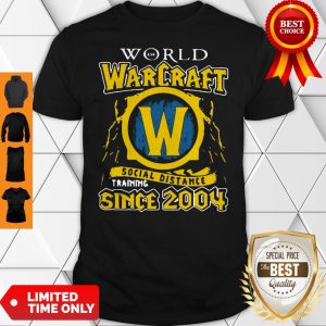 World Of Warcraft Social Distancing Training Since 2004 Shirt