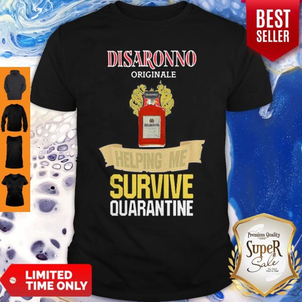 Disaronno Originale Helping Me Survive Quarantine Coronavirus Shirt