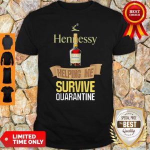 Hennessy Helping Me Survive Quarantine Shirt