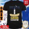 Grey Goose Vodka Helping Me Survive Quarantine Coronavirus Shirt