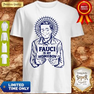 Official Jesus Mashup Dr. Fauci Is My Homeboy Shirt