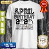 April Birthday 2020 The Year When Shit Got Real Quarantine Shirt
