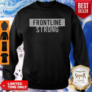 Official Frontline Strong Against Coronavirus Sweatshirt