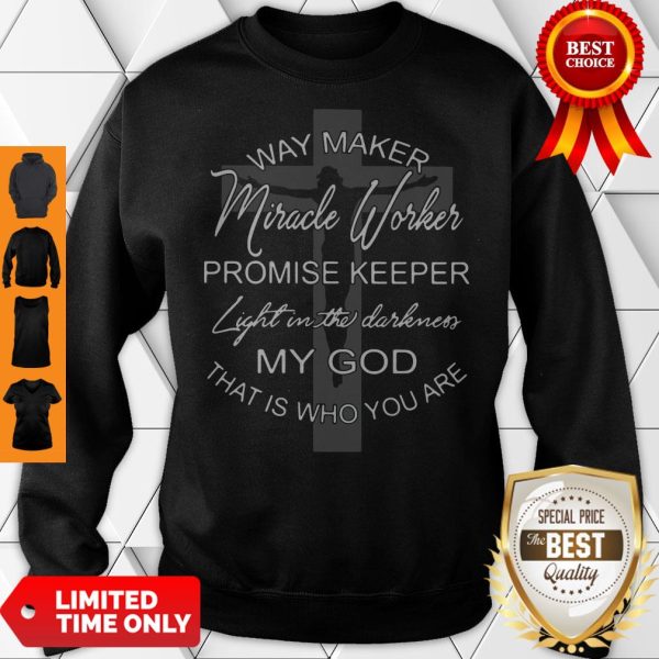 Jesus Cross Way Maker Miracle Worker Promise Keeper Light In The Darkness My God Sweatshirt