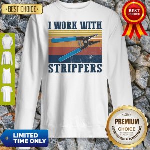 Official I Work With Strippers Vintage Sweatshirt