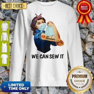 Official Strong Woman Sewer We Can Sew It Sweatshirt