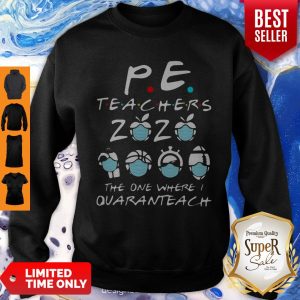 PE Teachers 2020 The One Where I Quaranteach Coronavirus Sweatshirt