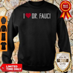 I Love Dr. Fauci Health Expert Doctor Virus Pandemic Sweatshirt