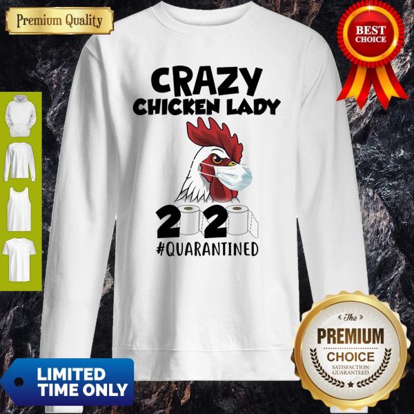 Official Crazy Chicken Lady 2020 Quarantined Sweatshirt