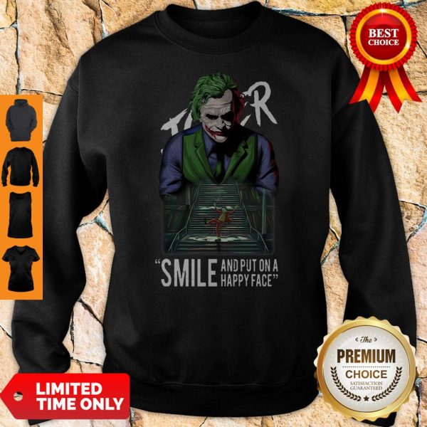 Joker Smile And Put On A Happy Face Sweatshirt